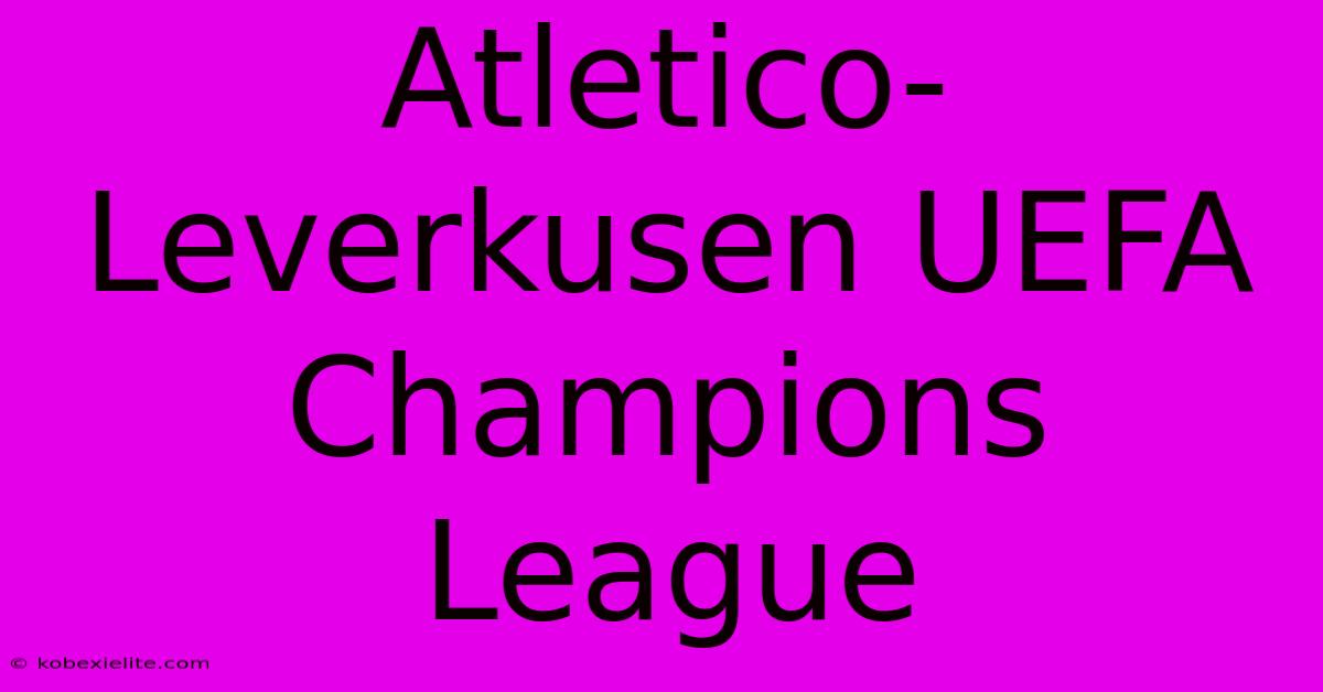 Atletico-Leverkusen UEFA Champions League