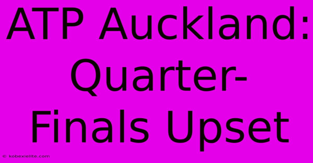 ATP Auckland: Quarter-Finals Upset