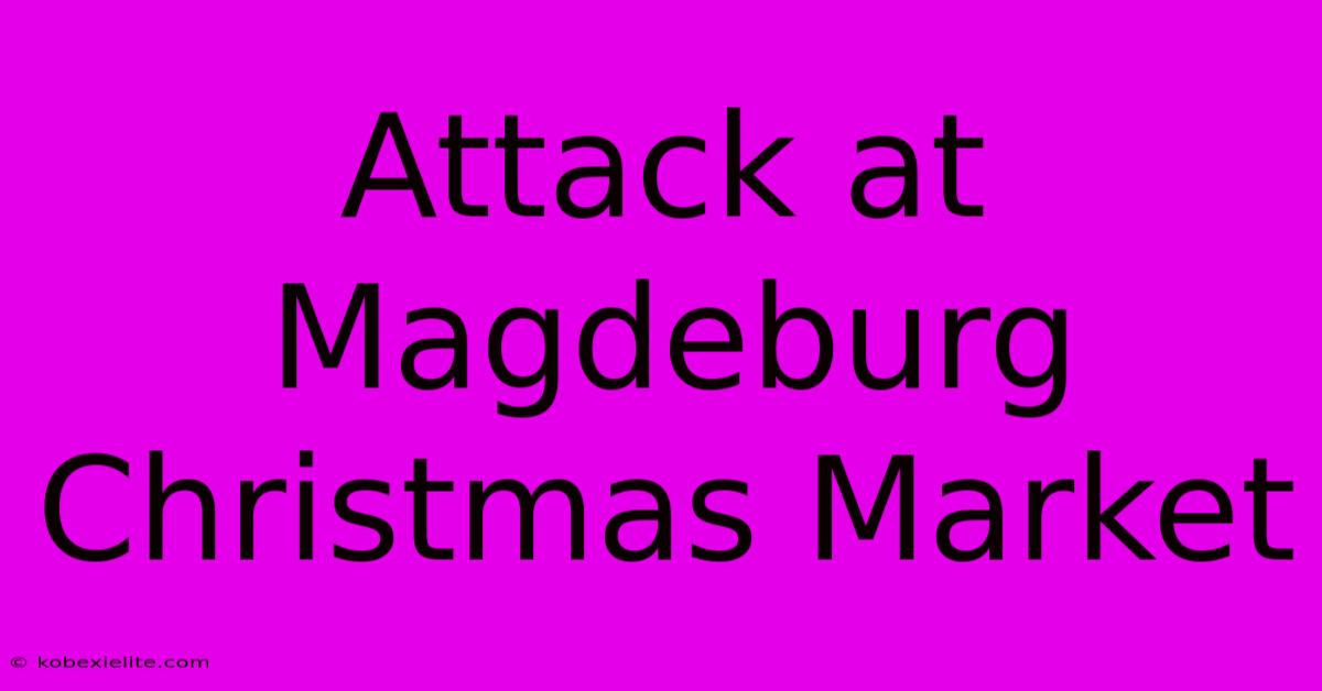 Attack At Magdeburg Christmas Market