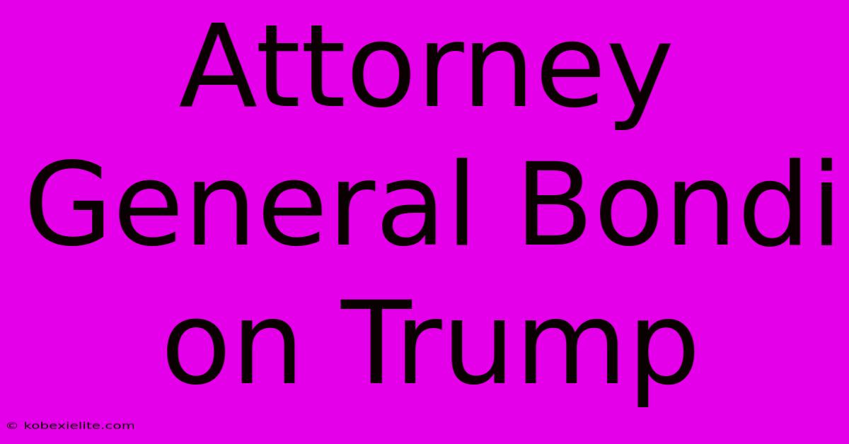 Attorney General Bondi On Trump