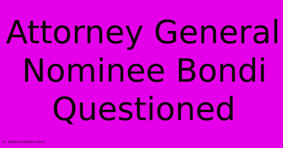 Attorney General Nominee Bondi Questioned