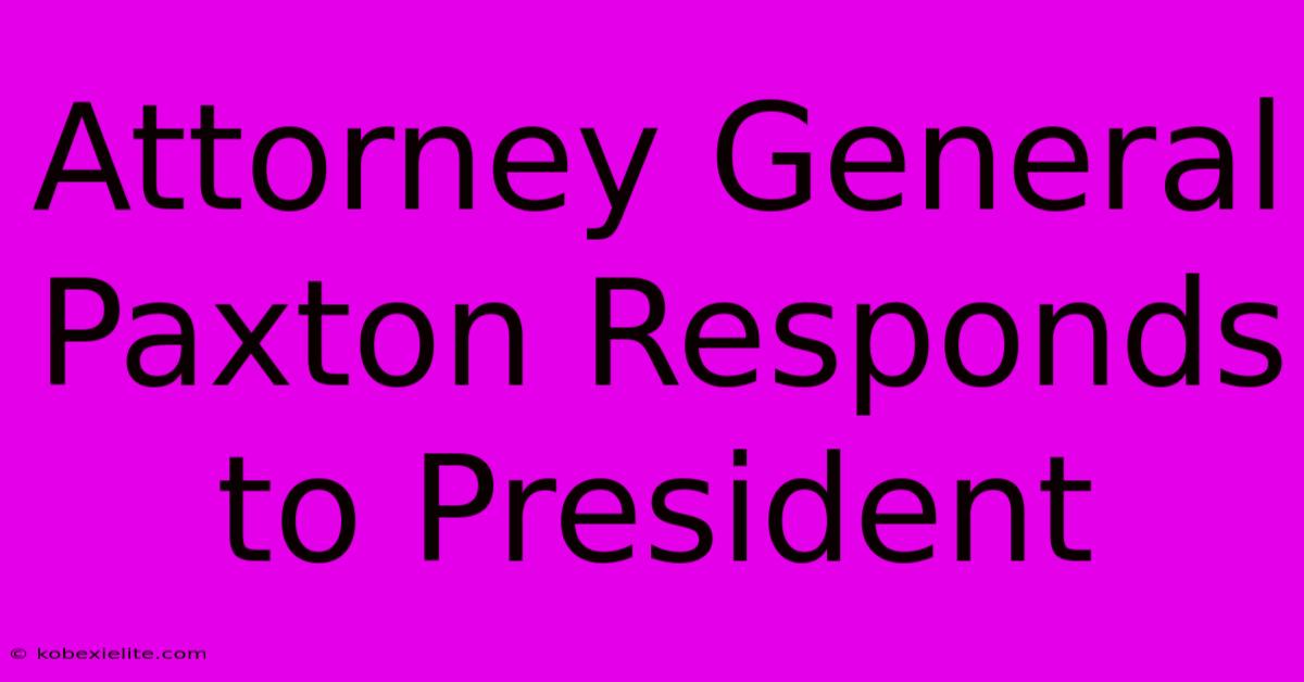 Attorney General Paxton Responds To President