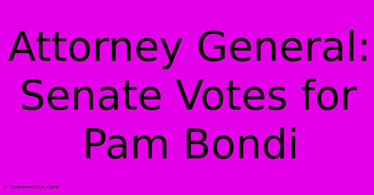 Attorney General: Senate Votes For Pam Bondi