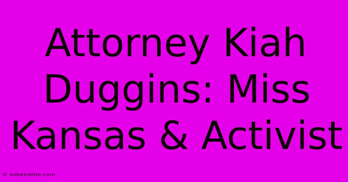 Attorney Kiah Duggins: Miss Kansas & Activist