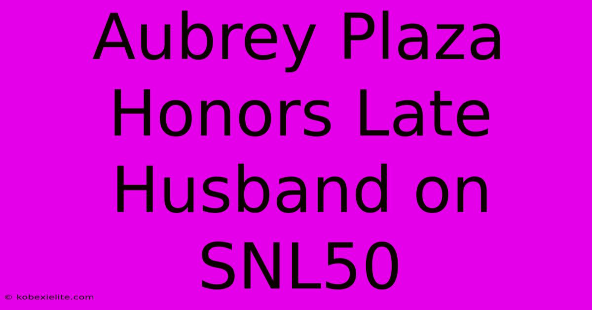 Aubrey Plaza Honors Late Husband On SNL50