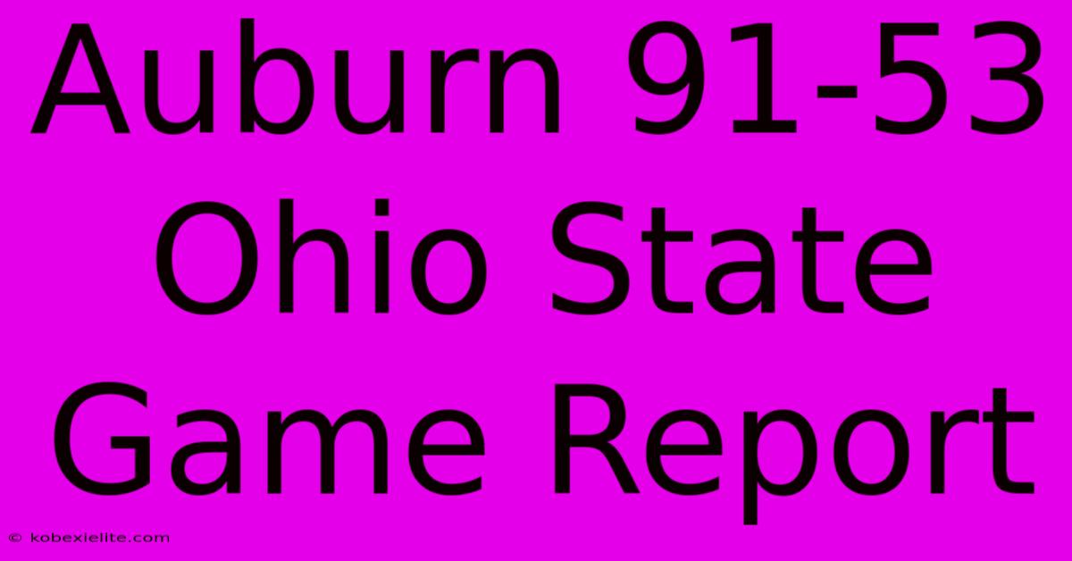Auburn 91-53 Ohio State Game Report Auburn 91-53 Ohio State Game Report