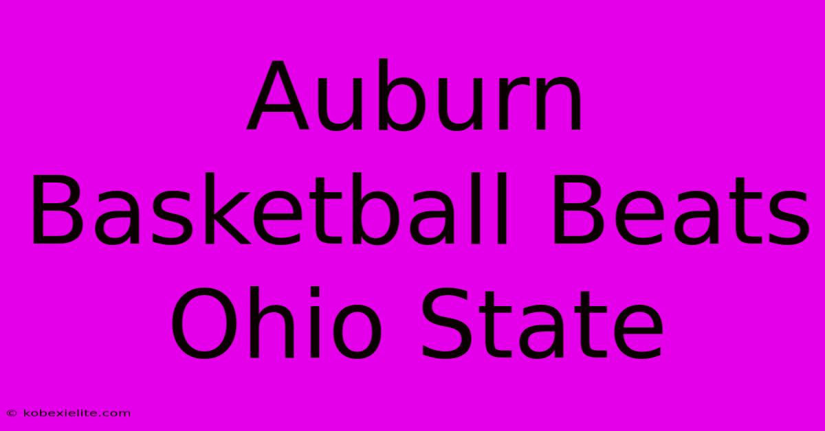 Auburn Basketball Beats Ohio State Auburn Basketball Beats Ohio State