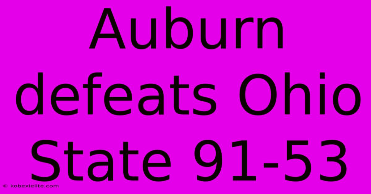 Auburn Defeats Ohio State 91-53 Auburn Defeats Ohio State 91-53