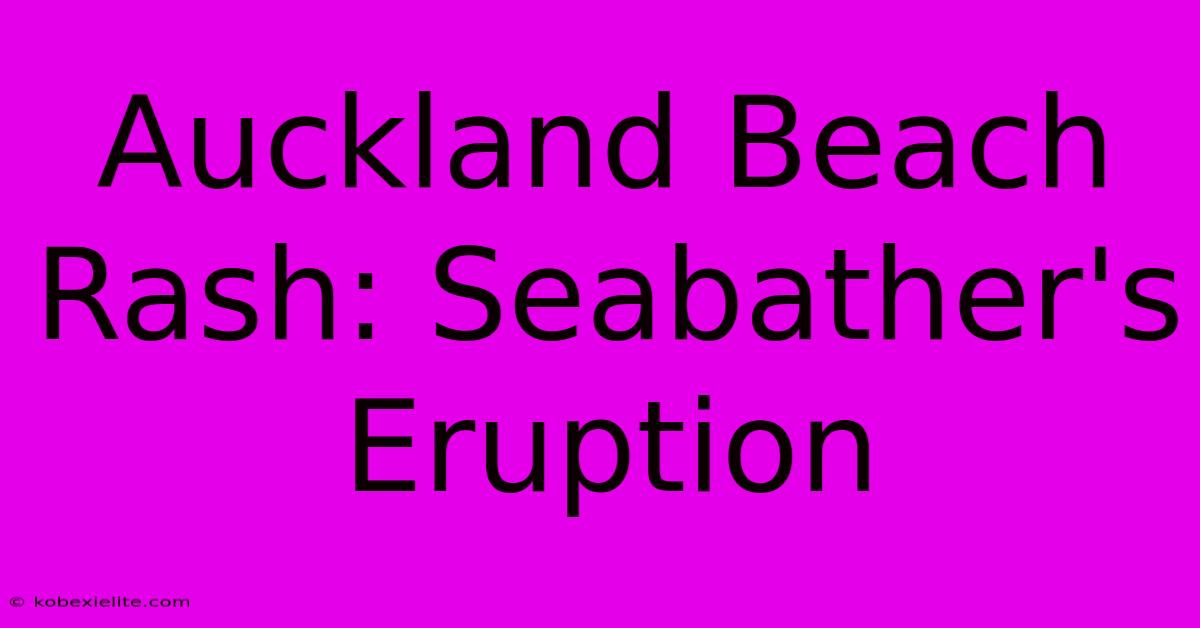 Auckland Beach Rash: Seabather's Eruption