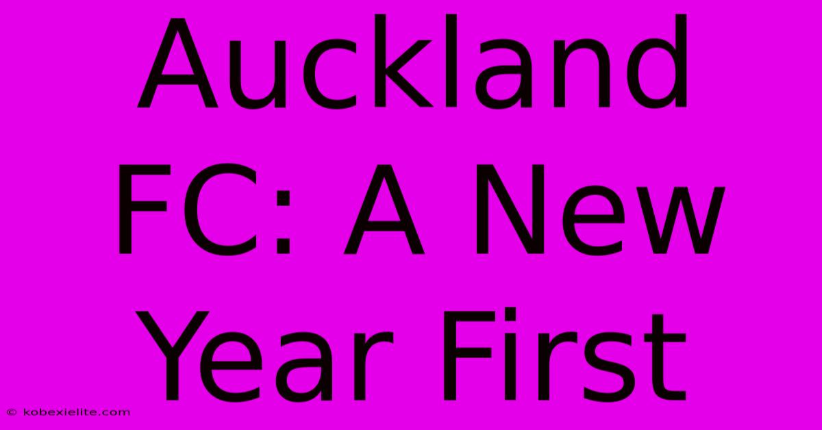 Auckland FC: A New Year First