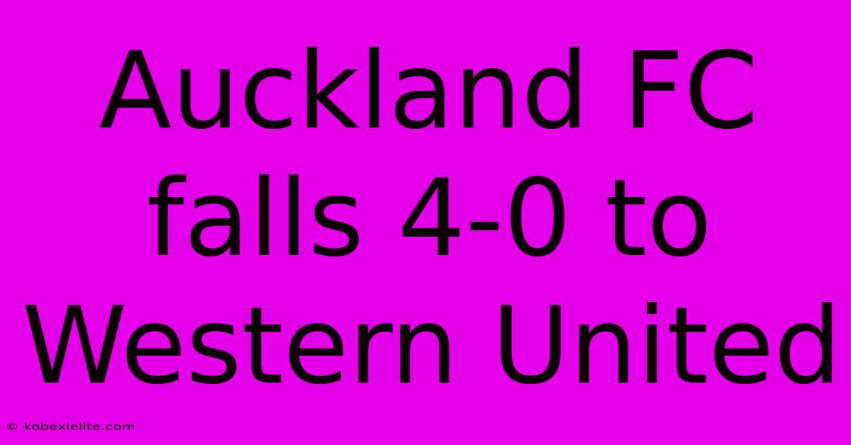 Auckland FC Falls 4-0 To Western United