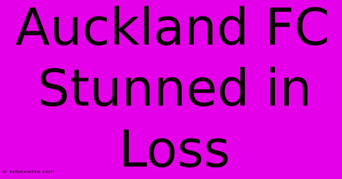 Auckland FC Stunned In Loss