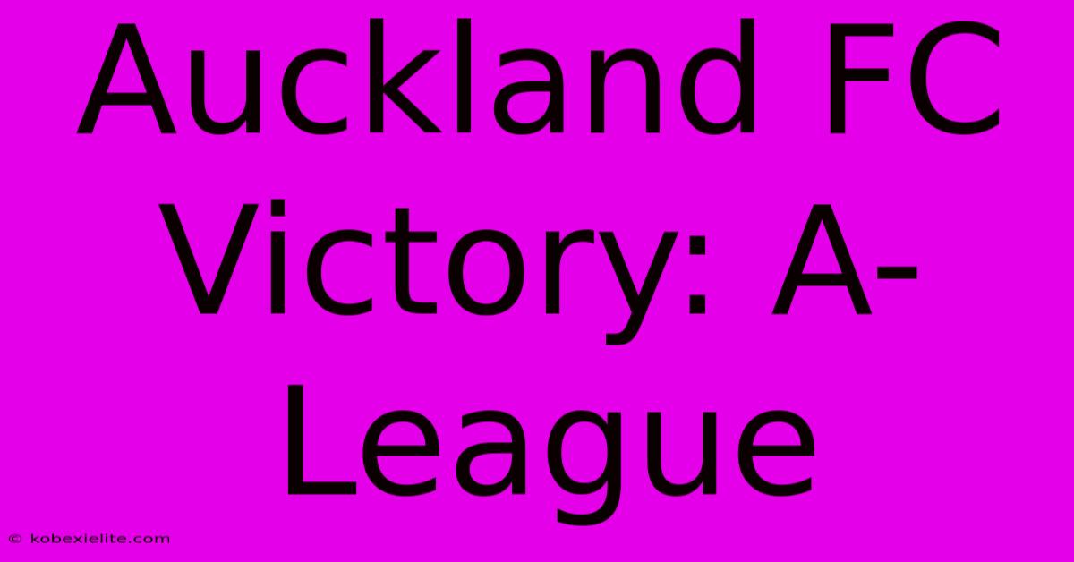 Auckland FC Victory: A-League