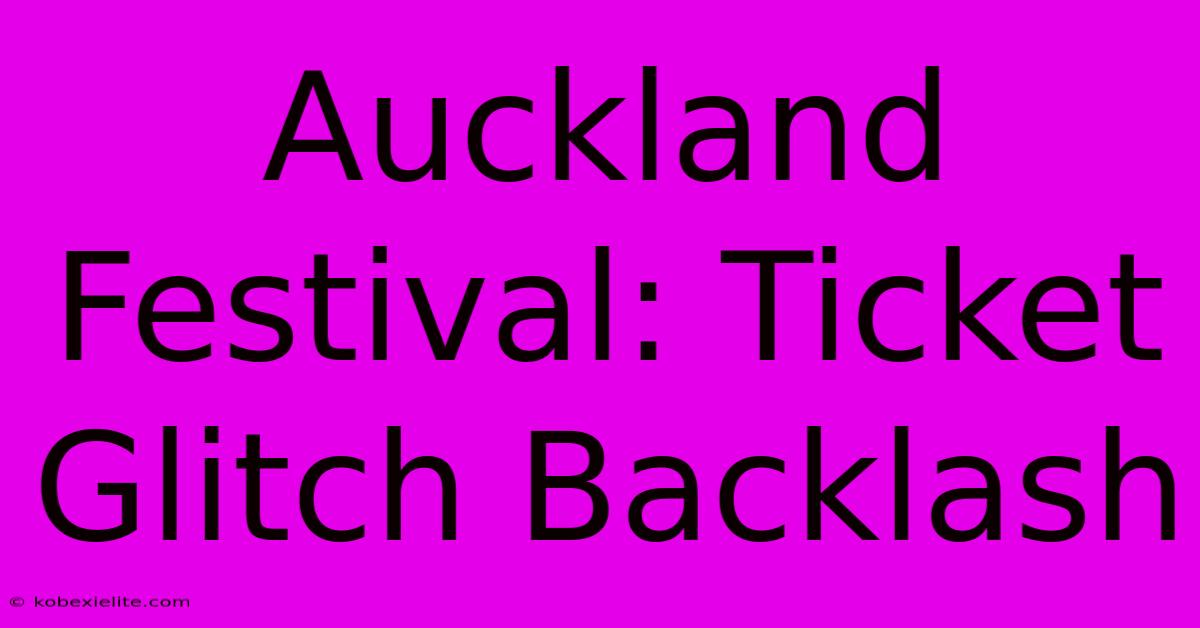 Auckland Festival: Ticket Glitch Backlash