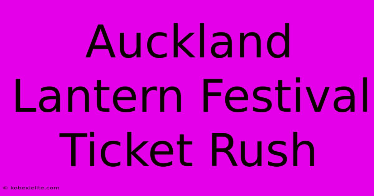 Auckland Lantern Festival Ticket Rush