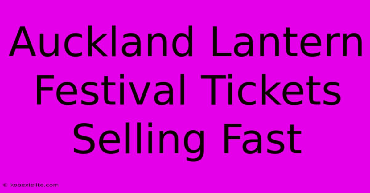 Auckland Lantern Festival Tickets Selling Fast