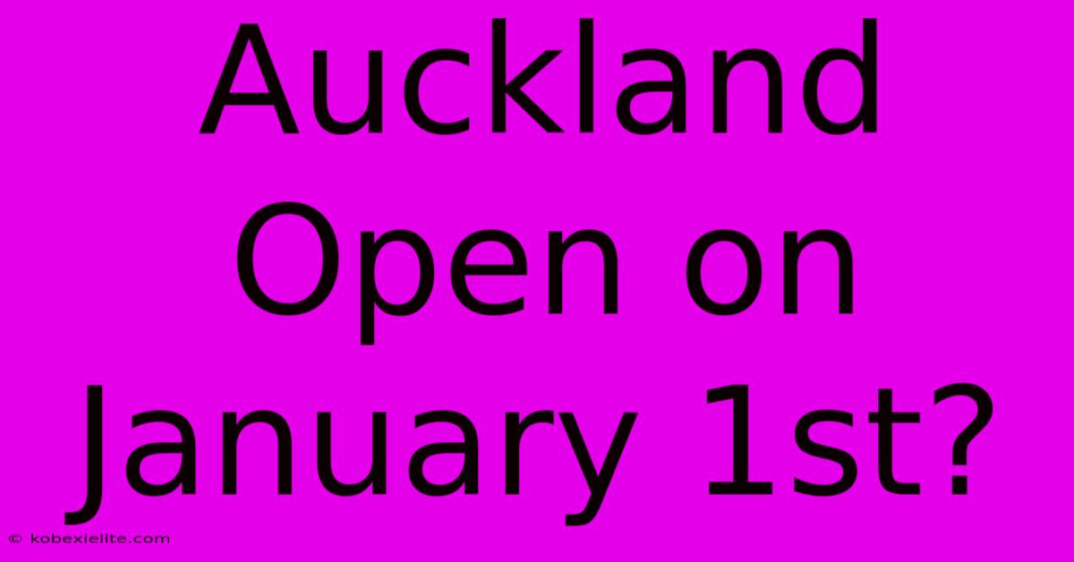 Auckland Open On January 1st?