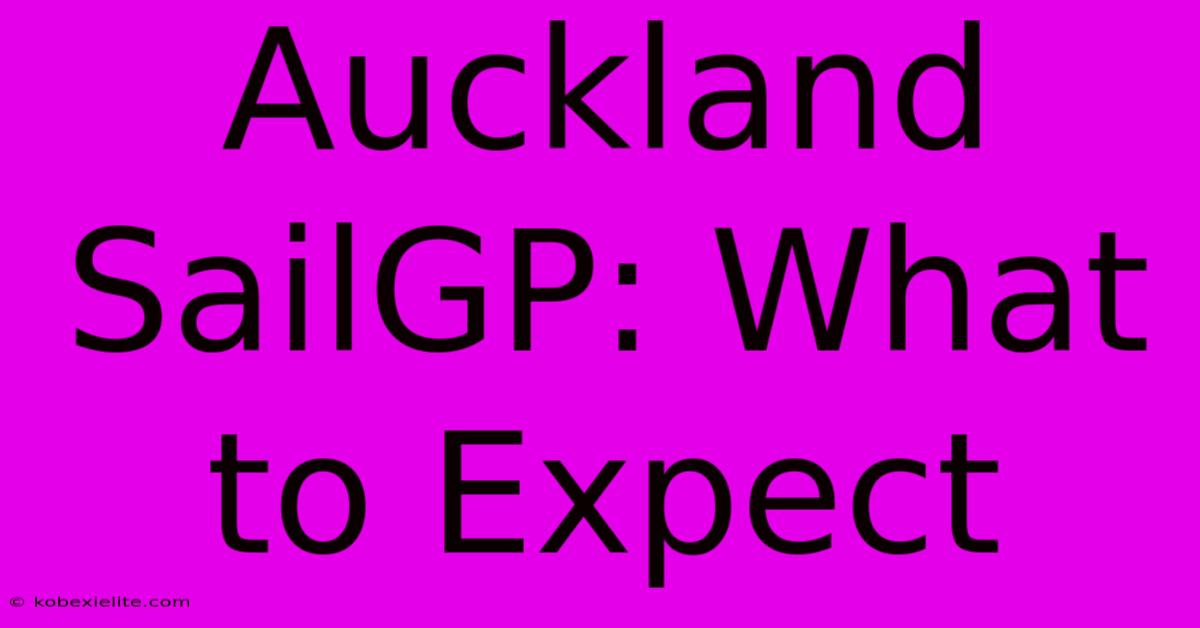 Auckland SailGP: What To Expect