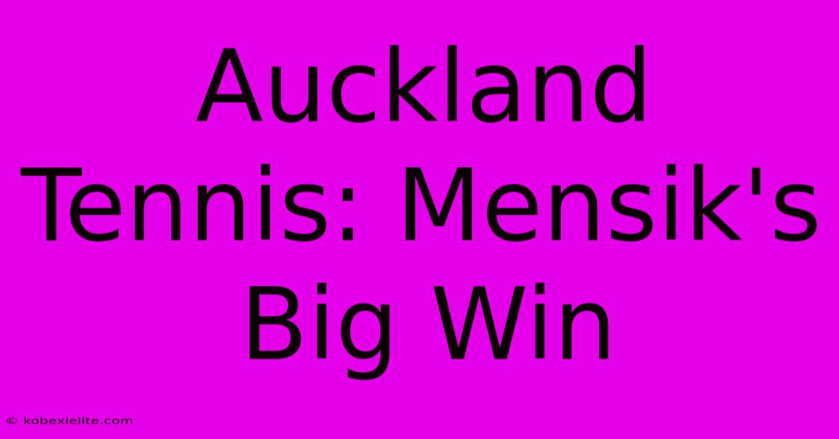 Auckland Tennis: Mensik's Big Win