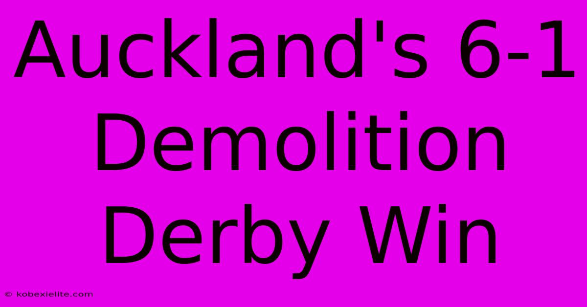 Auckland's 6-1 Demolition Derby Win