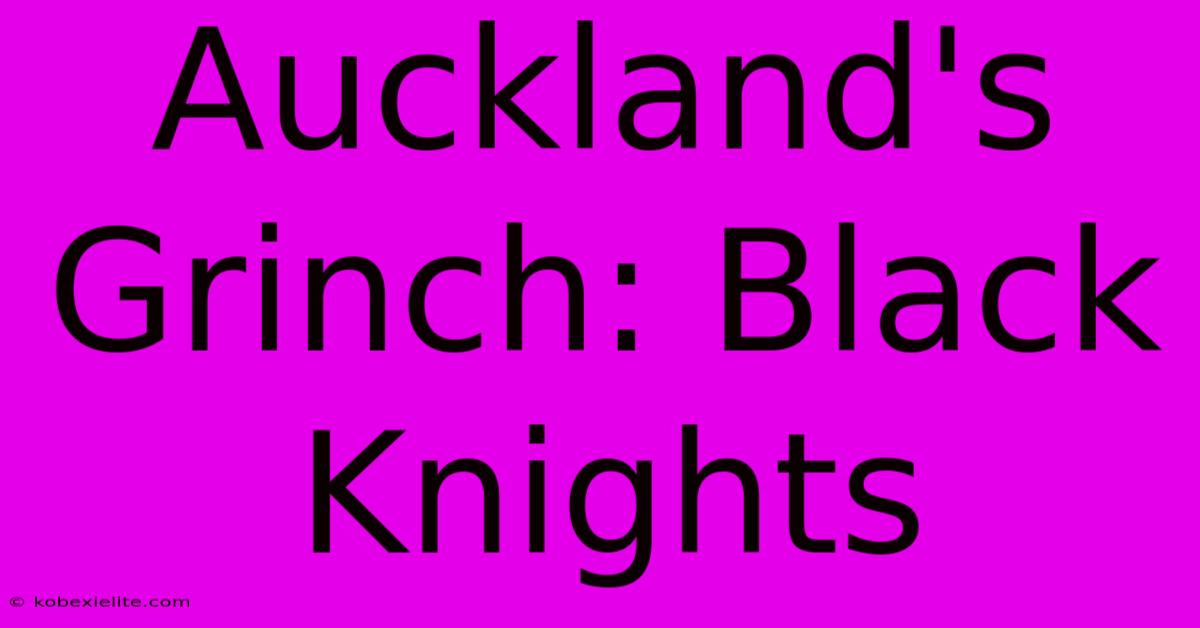 Auckland's Grinch: Black Knights