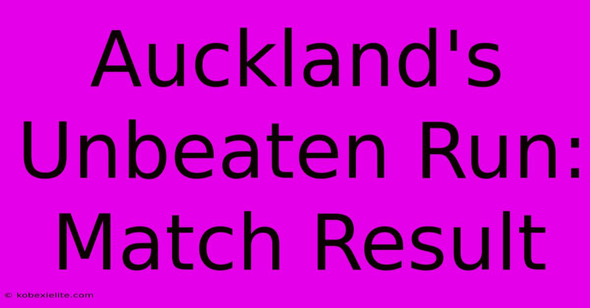 Auckland's Unbeaten Run: Match Result