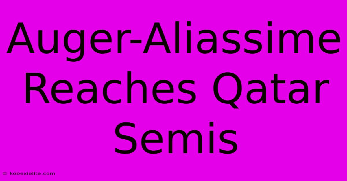 Auger-Aliassime Reaches Qatar Semis