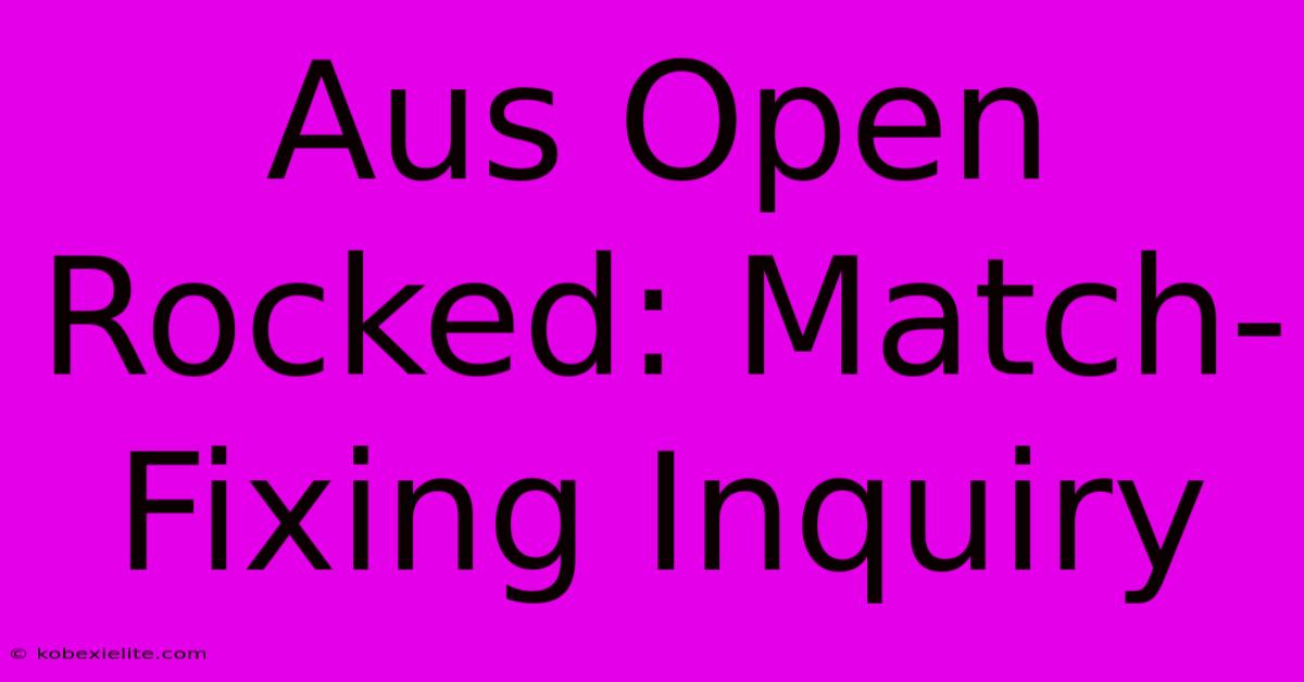 Aus Open Rocked: Match-Fixing Inquiry