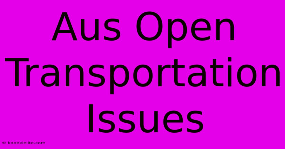 Aus Open Transportation Issues