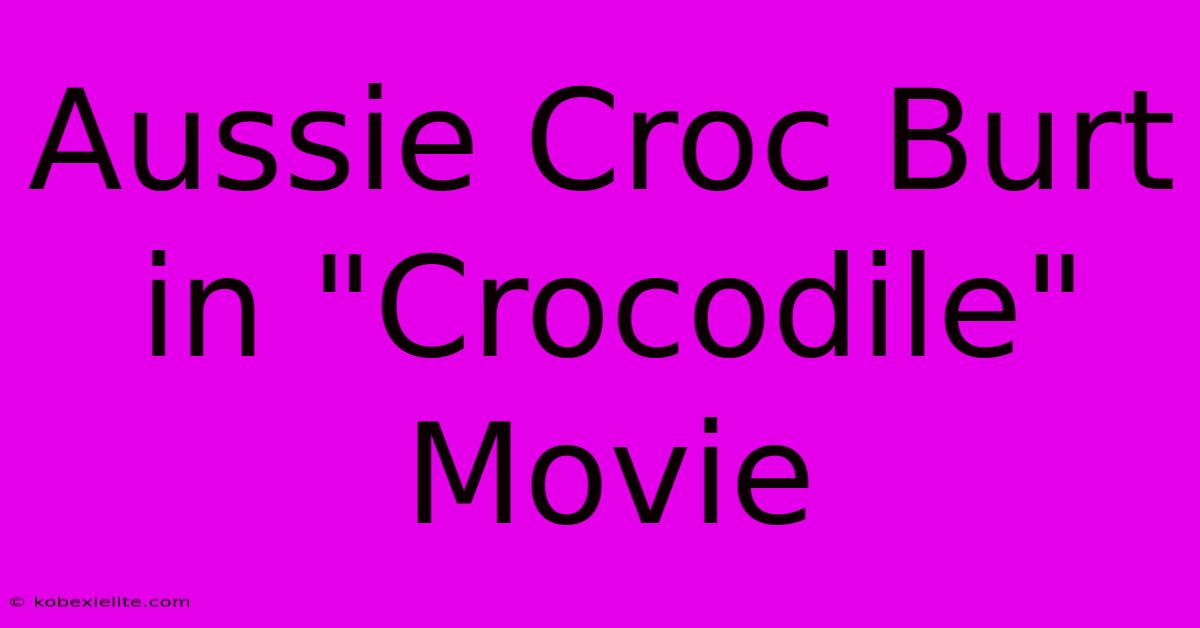 Aussie Croc Burt In 