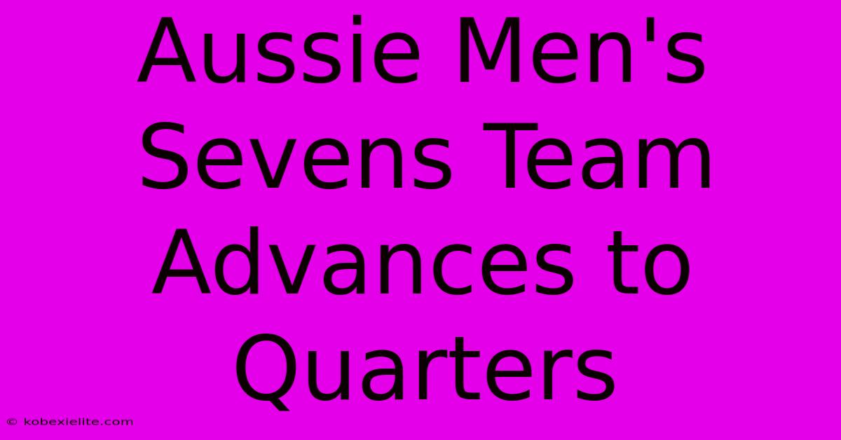 Aussie Men's Sevens Team Advances To Quarters