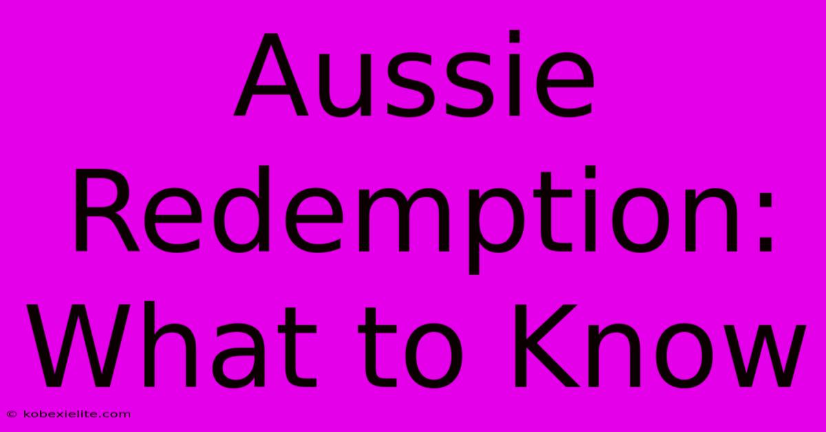 Aussie Redemption: What To Know