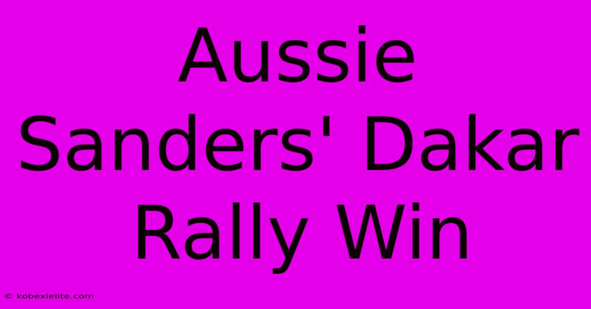 Aussie Sanders' Dakar Rally Win