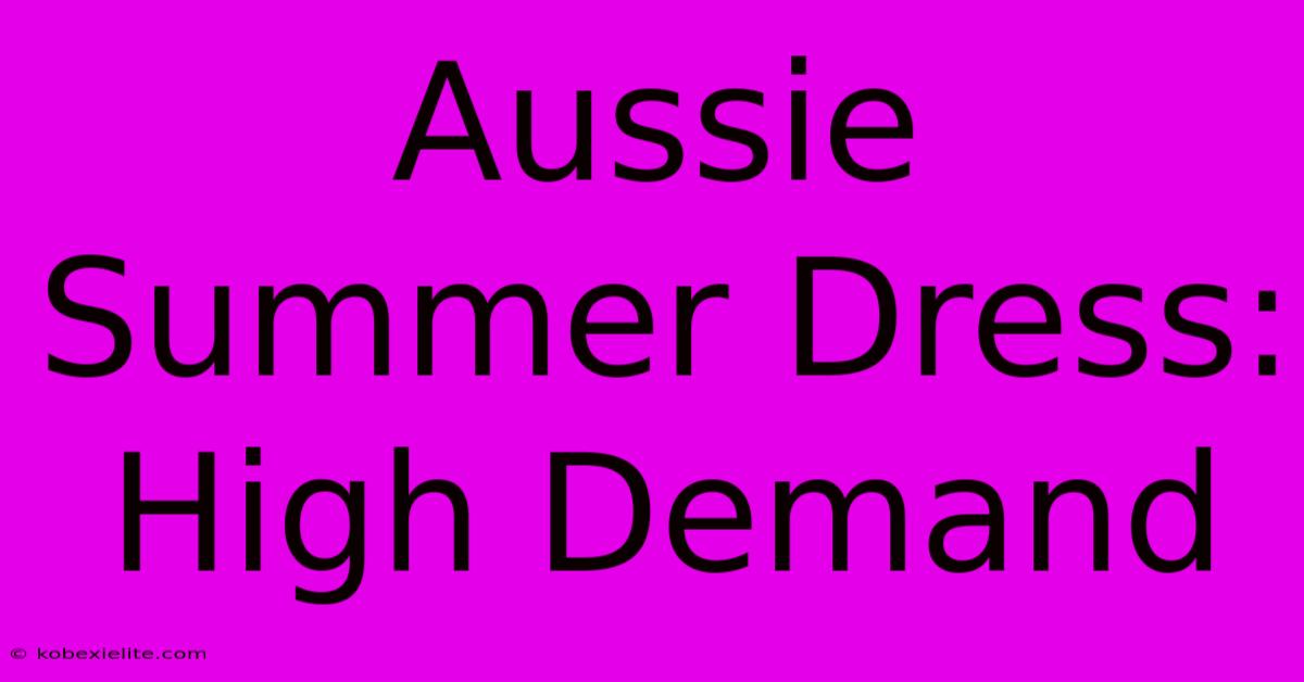 Aussie Summer Dress: High Demand