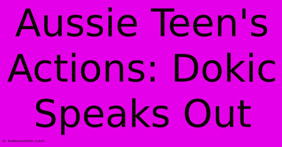 Aussie Teen's Actions: Dokic Speaks Out