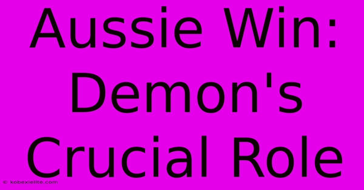 Aussie Win: Demon's Crucial Role