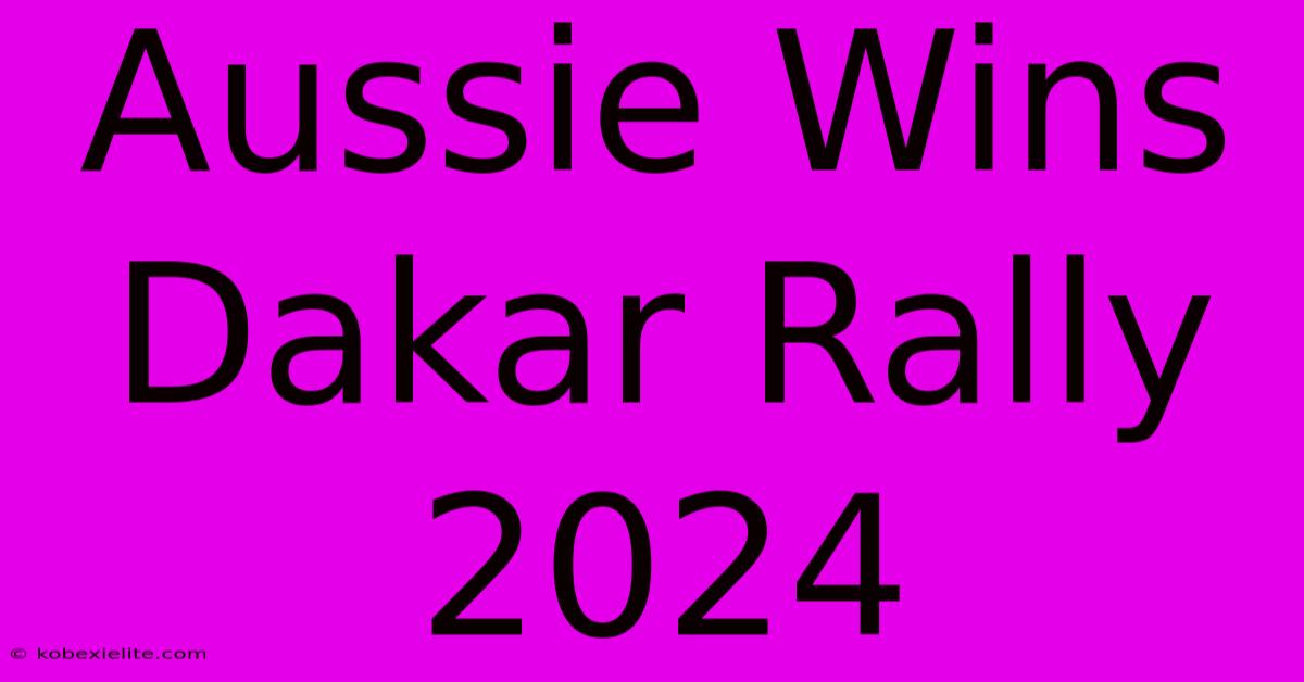 Aussie Wins Dakar Rally 2024