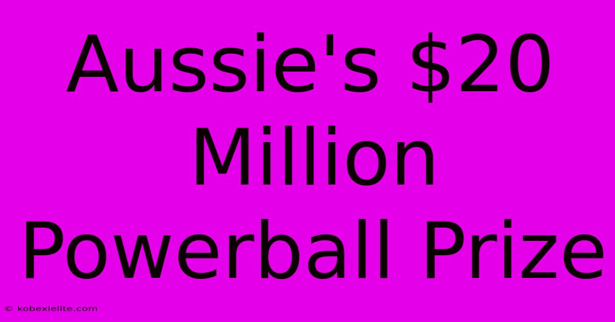 Aussie's $20 Million Powerball Prize