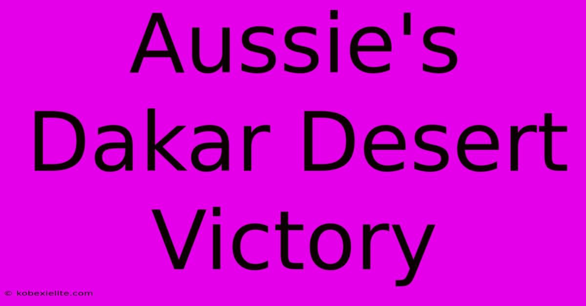 Aussie's Dakar Desert Victory