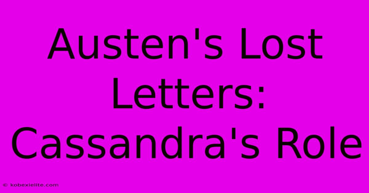 Austen's Lost Letters: Cassandra's Role