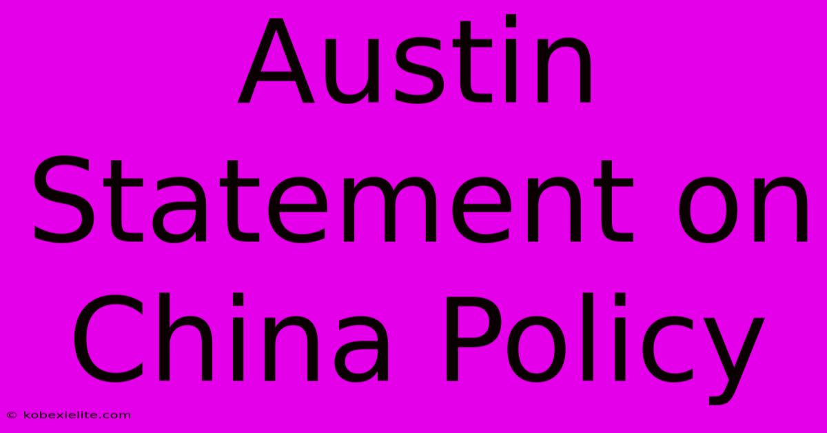 Austin Statement On China Policy