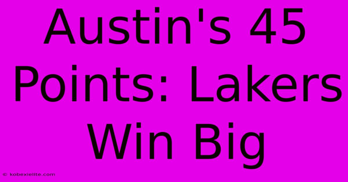 Austin's 45 Points: Lakers Win Big