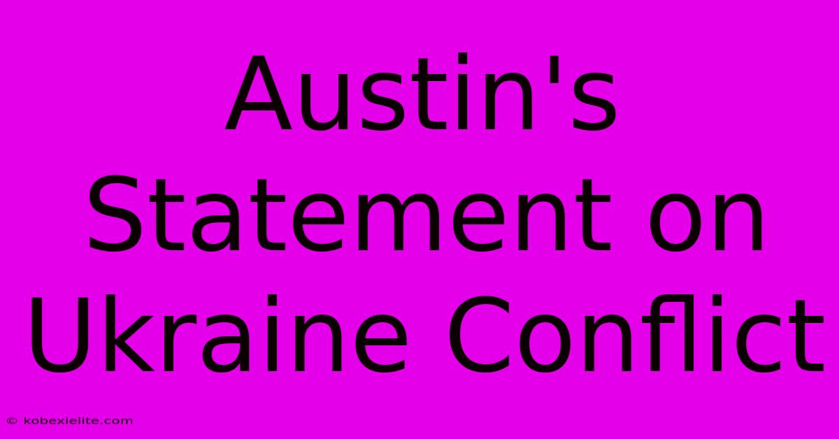 Austin's Statement On Ukraine Conflict