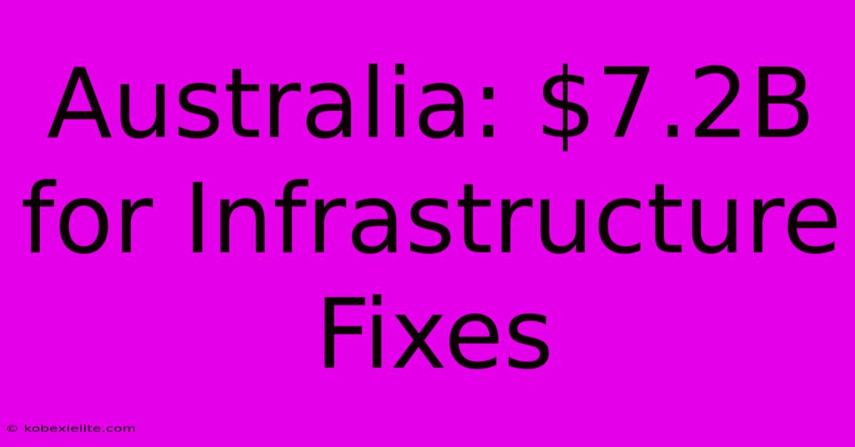 Australia: $7.2B For Infrastructure Fixes