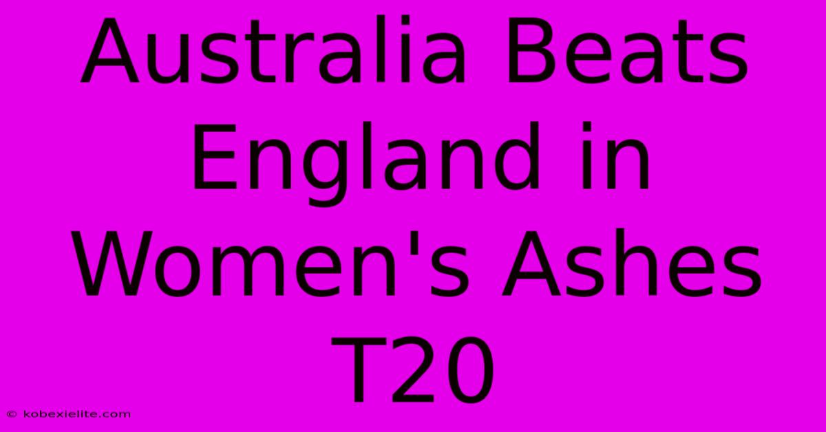 Australia Beats England In Women's Ashes T20