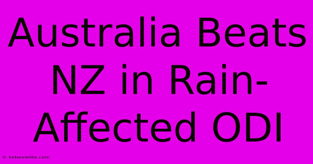 Australia Beats NZ In Rain-Affected ODI