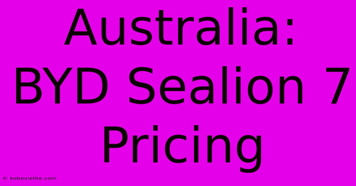 Australia: BYD Sealion 7 Pricing