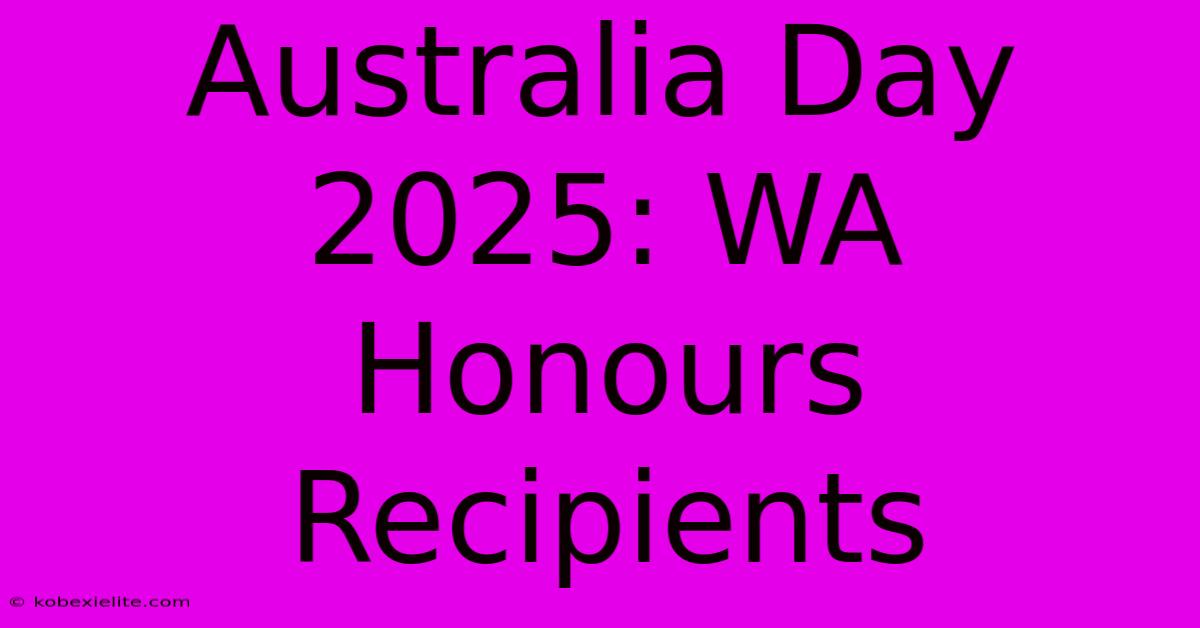 Australia Day 2025: WA Honours Recipients