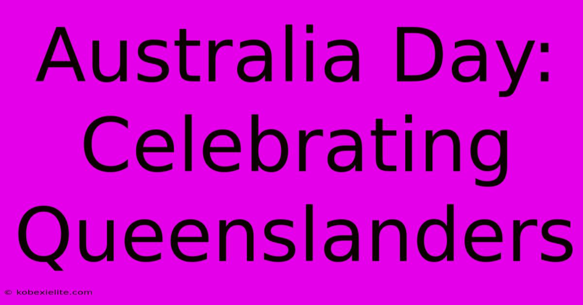 Australia Day: Celebrating Queenslanders