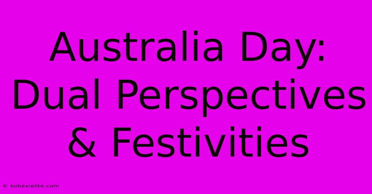 Australia Day: Dual Perspectives & Festivities